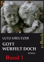 Gott würfelt doch - e-Book Band 1 Cover des Buches Gott würfelt doch - e-Book Band 1 (ISBN: B008IGPA2G)