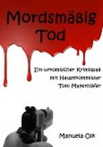 Mordsmäßig Tod - Ein urkomischer Krimispaß mit Hauptkommissar Toni Mayerhöfer Cover des Buches Mordsmäßig Tod - Ein urkomischer Krimispaß mit Hauptkommissar Toni Mayerhöfer (ISBN: B008IHPST0)