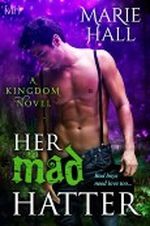 Her Mad Hatter (Paranormal-Fantasy Romance) Kingdom Series: Book 1) Cover des Buches Her Mad Hatter (Paranormal-Fantasy Romance) Kingdom Series: Book 1) (ISBN: B008IL48BK)