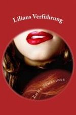 Lilians Verführung: Schule der Lust - erotischer Roman (German Edition) Cover des Buches Lilians Verführung: Schule der Lust - erotischer Roman (German Edition) (ISBN: B008MCWOD4)
