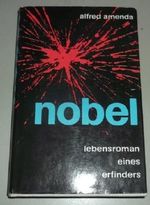Alfred Amenda: Nobel - Lebensroman eines Erfinders Cover des Buches Alfred Amenda: Nobel - Lebensroman eines Erfinders (ISBN: B008YOKKB8)
