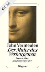 Der Maler des Verborgenen: Roman über Leonardo da Vinci (detebe) Cover des Buches Der Maler des Verborgenen: Roman über Leonardo da Vinci (detebe) (ISBN: B0091R4G4Y)