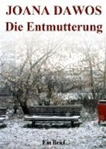 Die Entmutterung Cover des Buches Die Entmutterung (ISBN: B0092G8M80)