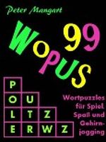 99 Wopus - Wortpuzzles für Spiel, Spaß und Gehirnjogging Cover des Buches 99 Wopus - Wortpuzzles für Spiel, Spaß und Gehirnjogging (ISBN: B009341FZI)
