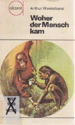 Woher der Mensch kam. Über die Verwandtschaft und Stammesentwicklung des Menschen. Taschenbuchreihe "akzent" Band 25. Mit farbigen Illustrationen von Herbert Spantekow. Cover des Buches Woher der Mensch kam. Über die Verwandtschaft und Stammesentwicklung des Menschen. Taschenbuchreihe "akzent" Band 25. Mit farbigen Illustrationen von Herbert Spantekow. (ISBN: B0093SBO5A)