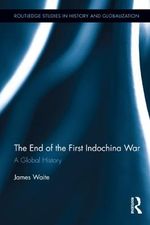 The End of the First Indochina War: A Global History (Routledge Studies on History and Globalization Book 3) (English Edition) Cover des Buches The End of the First Indochina War: A Global History (Routledge Studies on History and Globalization Book 3) (English Edition) (ISBN: B0094GPB50)