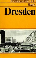 Architekturführer DDR. Bezirk Dresden. Cover des Buches Architekturführer DDR. Bezirk Dresden. (ISBN: B009EQ2O8W)