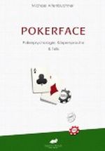 Pokerface: Pokerpsychologie, Körpersprache & Tells Cover des Buches Pokerface: Pokerpsychologie, Körpersprache & Tells (ISBN: B009H2M258)