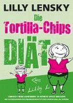 Die Tortilla-Chips-Diät - Vorsicht beim Abnehmen: Es könnte Spaß machen! Cover des Buches Die Tortilla-Chips-Diät - Vorsicht beim Abnehmen: Es könnte Spaß machen! (ISBN: B009M8LJC4)