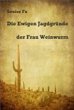 Die Ewigen Jagdgründe der Frau Weinwurm Cover des Buches Die Ewigen Jagdgründe der Frau Weinwurm (ISBN: B009NELO6S)