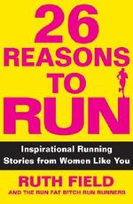 26 Reasons to Run: Inspirational Running Stories from Women Like You (English Edition) Cover des Buches 26 Reasons to Run: Inspirational Running Stories from Women Like You (English Edition) (ISBN: B009OK2BPO)