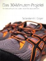 Das 30-Minuten Projekt! Ein Selbstversuch durch Laufen ohne Diät abzunehmen. Cover des Buches Das 30-Minuten Projekt! Ein Selbstversuch durch Laufen ohne Diät abzunehmen. (ISBN: B009PJU1YC)
