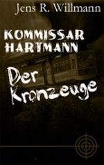 Der Kronzeuge (Krimireihe Kommissar Hartmann) Cover des Buches Der Kronzeuge (Krimireihe Kommissar Hartmann) (ISBN: B009PXTH7U)