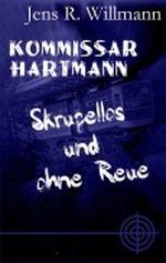Skrupellos und ohne Reue (Krimireihe Kommissar Hartmann) Cover des Buches Skrupellos und ohne Reue (Krimireihe Kommissar Hartmann) (ISBN: B009PXTIGK)