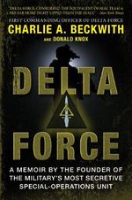 Delta Force: A Memoir by the Founder of the U.S. Military's Most Secretive Special-Operations Unit (English Edition) Cover des Buches Delta Force: A Memoir by the Founder of the U.S. Military's Most Secretive Special-Operations Unit (English Edition) (ISBN: B009R53AH4)