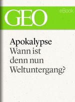 Apokalypse: Wann ist denn nun Weltuntergang? (GEO eBook Single) Cover des Buches Apokalypse: Wann ist denn nun Weltuntergang? (GEO eBook Single) (ISBN: B009VKPRXK)