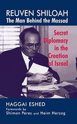 Reuven Shiloah - the Man Behind the Mossad: Secret Diplomacy in the Creation of Israel (English Edition) Cover des Buches Reuven Shiloah - the Man Behind the Mossad: Secret Diplomacy in the Creation of Israel (English Edition) (ISBN: B009W3246O)
