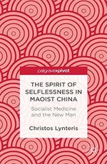 The Spirit of Selflessness in Maoist China: Socialist Medicine and the New Man (Palgrave Pivot) (English Edition) Cover des Buches The Spirit of Selflessness in Maoist China: Socialist Medicine and the New Man (Palgrave Pivot) (English Edition) (ISBN: B009WROQXE)