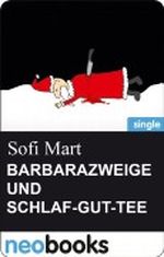 BARBARAZWEIGE UND SCHLAF-GUT-TEE Cover des Buches BARBARAZWEIGE UND SCHLAF-GUT-TEE (ISBN: B00A0G0IEM)
