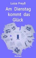 Am Dienstag kommt das Glück Cover des Buches Am Dienstag kommt das Glück (ISBN: B00A2RSLAM)