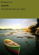 Auszeit: 28 Gedichte über das Leben Cover des Buches Auszeit: 28 Gedichte über das Leben (ISBN: B00A3DI5QA)