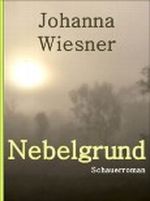 Nebelgrund Cover des Buches Nebelgrund (ISBN: B00A3XW1MO)