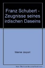 Franz Schubert - Zeugnisse seines irdischen Daseins Cover des Buches Franz Schubert - Zeugnisse seines irdischen Daseins (ISBN: B00ADQ8E5E)