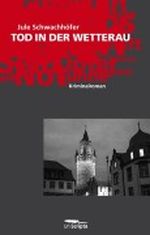 TOD IN DER WETTERAU (Kriminalroman) Cover des Buches TOD IN DER WETTERAU (Kriminalroman) (ISBN: B00AJ180YS)