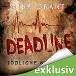 Deadline: Tödliche Wahrheit (The Newsflesh Trilogy 2) Cover des Buches Deadline: Tödliche Wahrheit (The Newsflesh Trilogy 2) (ISBN: B00AJS7F7E)