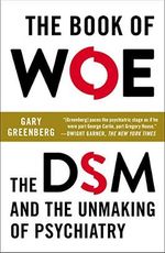 The Book of Woe: The DSM and the Unmaking of Psychiatry (English Edition) Cover des Buches The Book of Woe: The DSM and the Unmaking of Psychiatry (English Edition) (ISBN: B00AMOO99M)
