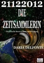 DIE ZEITSAMMLERIN (Philosophischer Abenteuerroman zum WeltAUFgang) Cover des Buches DIE ZEITSAMMLERIN (Philosophischer Abenteuerroman zum WeltAUFgang) (ISBN: B00AOT44HW)