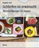 Schlürfen ist erwünscht: Peinlichkeiten in Japan Cover des Buches Schlürfen ist erwünscht: Peinlichkeiten in Japan (ISBN: B00AQFXYDO)