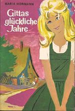 Gittas glückliche Jahre - Gesamtausgabe in einem Band Cover des Buches Gittas glückliche Jahre - Gesamtausgabe in einem Band (ISBN: B00AS6423C)
