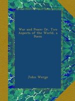 War and Peace: Or, Two Aspects of the World, a Poem Cover des Buches War and Peace: Or, Two Aspects of the World, a Poem (ISBN: B00AT4Y0JY)