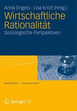 Wirtschaftliche Rationalität: Soziologische Perspektiven (Wirtschaft + Gesellschaft) Cover des Buches Wirtschaftliche Rationalität: Soziologische Perspektiven (Wirtschaft + Gesellschaft) (ISBN: B00AT9Z1PQ)