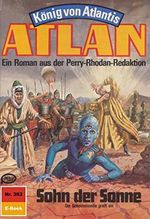 Atlan 382: Sohn der Sonne: Atlan-Zyklus "König von Atlantis" (Atlan classics) Cover des Buches Atlan 382: Sohn der Sonne: Atlan-Zyklus "König von Atlantis" (Atlan classics) (ISBN: B00AVWAVMO)
