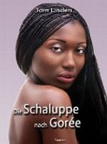 Die Schaluppe nach Gorée Cover des Buches Die Schaluppe nach Gorée (ISBN: B00B4KIUDY)