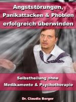 Angststörungen, Panikattacken und Phobien erfolgreich überwinden - Selbstheilung ohne Medikamente und Psychotherapie Cover des Buches Angststörungen, Panikattacken und Phobien erfolgreich überwinden - Selbstheilung ohne Medikamente und Psychotherapie (ISBN: B00B6C4PX4)