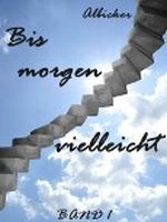 Bis morgen vielleicht Cover des Buches Bis morgen vielleicht (ISBN: B00BAGVPIO)