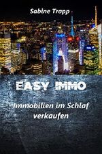 Easy Immo - Immobilien im Schlaf verkaufen Cover des Buches Easy Immo - Immobilien im Schlaf verkaufen (ISBN: B00BEVXFYC)