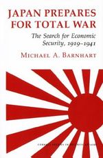 Japan Prepares for Total War: The Search for Economic Security, 1919–1941 (Cornell Studies in Security Affairs) (English Edition) Cover des Buches Japan Prepares for Total War: The Search for Economic Security, 1919–1941 (Cornell Studies in Security Affairs) (English Edition) (ISBN: B00BIF58YY)