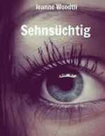 Sehnsüchtig Cover des Buches Sehnsüchtig (ISBN: B00BIGNRAK)