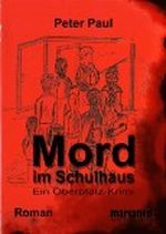 Mord im Schulhaus - Ein Oberpfalz-Krimi Cover des Buches Mord im Schulhaus - Ein Oberpfalz-Krimi (ISBN: B00BISDIL6)