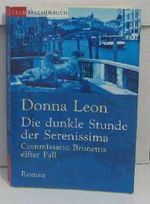 Die dunkle Stunde der Serenissima: Commisario Brunettis elfter Fall Cover des Buches Die dunkle Stunde der Serenissima: Commisario Brunettis elfter Fall (ISBN: B00BLNAV7M)