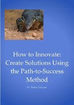 Create Solutions Using the Path-to-Success Method (How to Innovate Book 2) Cover des Buches Create Solutions Using the Path-to-Success Method (How to Innovate Book 2) (ISBN: B00BSYIMX4)