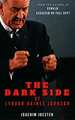 The Dark Side of Lyndon Baines Johnson (English Edition) Cover des Buches The Dark Side of Lyndon Baines Johnson (English Edition) (ISBN: B00BXIU53A)