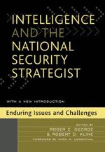 Intelligence and the National Security Strategist: Enduring Issues and Challenges (English Edition) Cover des Buches Intelligence and the National Security Strategist: Enduring Issues and Challenges (English Edition) (ISBN: B00C4A5A9U)