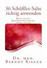 36 Schüßler-Salze richtig anwenden. Basissalze, Ergänzungssalze und neue Salze Cover des Buches 36 Schüßler-Salze richtig anwenden. Basissalze, Ergänzungssalze und neue Salze (ISBN: B00C4ULFOO)