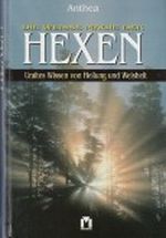 Die weisse Magie der Hexen. Uraltes Wissen von Heilung und Weisheit. Cover des Buches Die weisse Magie der Hexen. Uraltes Wissen von Heilung und Weisheit. (ISBN: B00C5VEQS4)