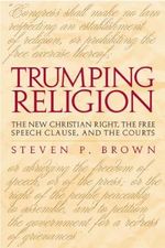 Trumping Religion: The New Christian Right, the Free Speech Clause, and the Courts (English Edition) Cover des Buches Trumping Religion: The New Christian Right, the Free Speech Clause, and the Courts (English Edition) (ISBN: B00CB24QGO)